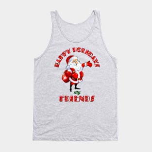 Christmas- Santa Claus- Happy Holidays My Friends Tank Top